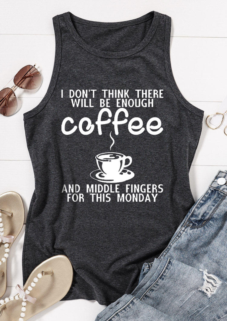 I Don't Think There Will Be Enough Coffee And Middle Fingers For This Monday Tank - Dark Grey