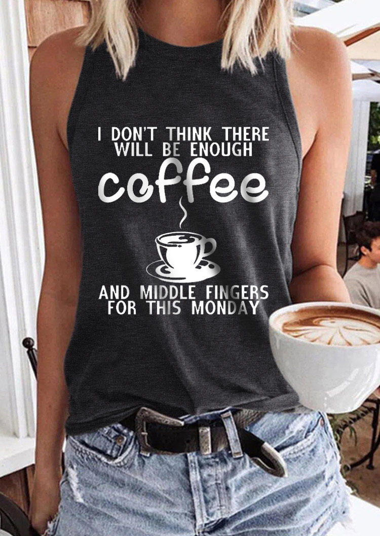 

I Don't Think There Will Be Enough Coffee And Middle Fingers For This Monday Tank - Dark Grey, Gray, SCM014265