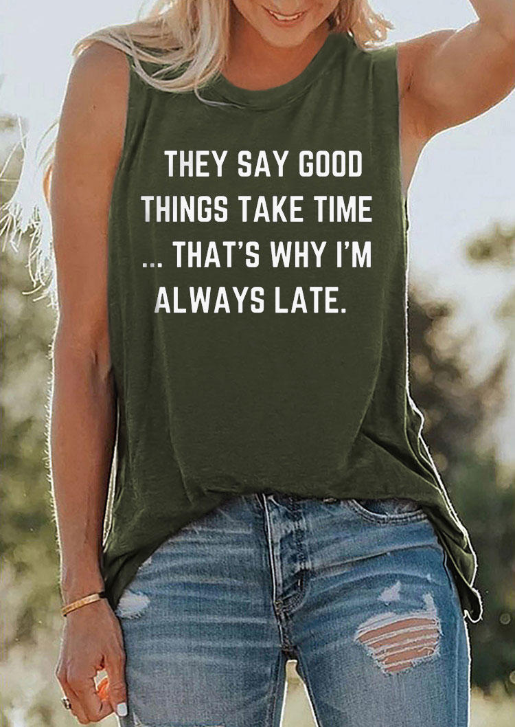 

They Say Good Things Take Time That's Why I'm Always Late Tank - Army Green, SCM014901