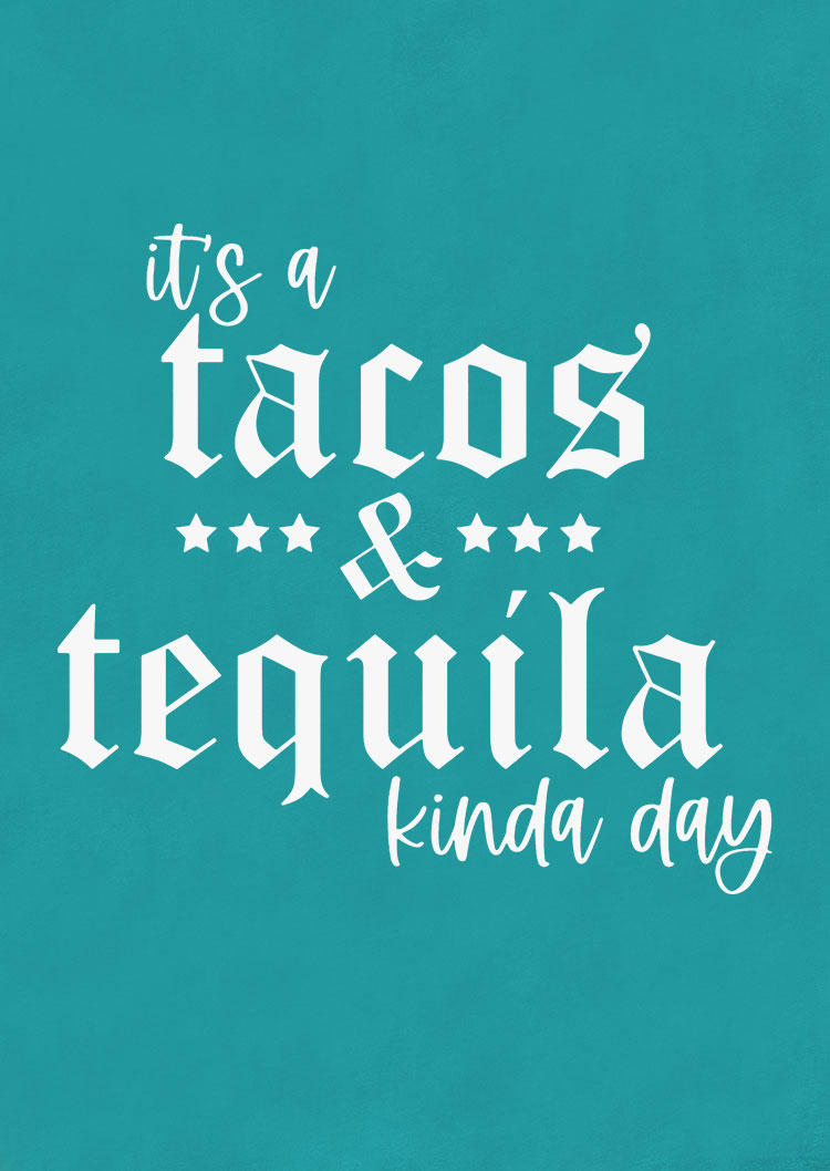 It's A Tacos And Tequila Kinda Day Tank - Cyan