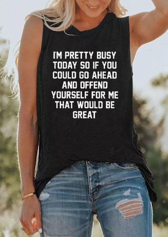 

I' Pretty Busy Today So If You Could Go Ahead And Offend Yourself For Me That Would Be Great Tank - Black, SCM015193