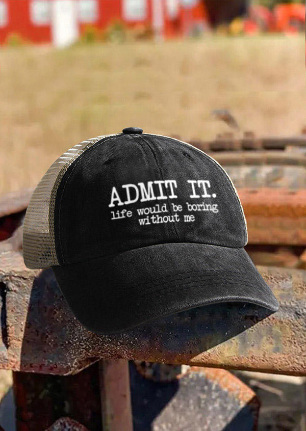 

Admit It Life Would Be Boring Without Me Baseball Cap - Black, SCM015924