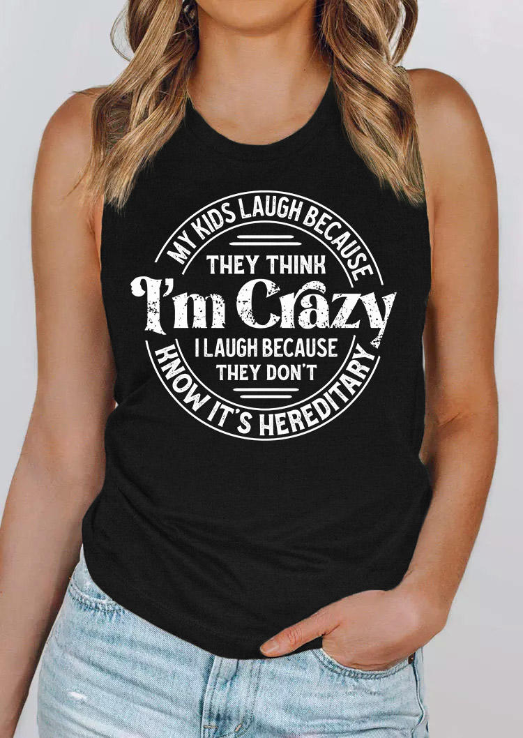 

My Kids Laugh Because They Think I' Crazy Tank - Black, SCM016172