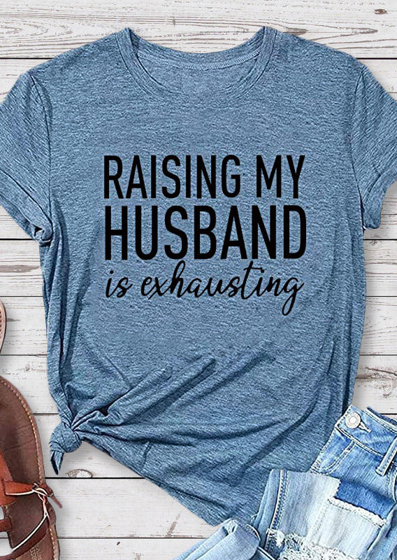 

Raising My Husband Is Exhausting T-Shirt Tee - Blue, SCM015946