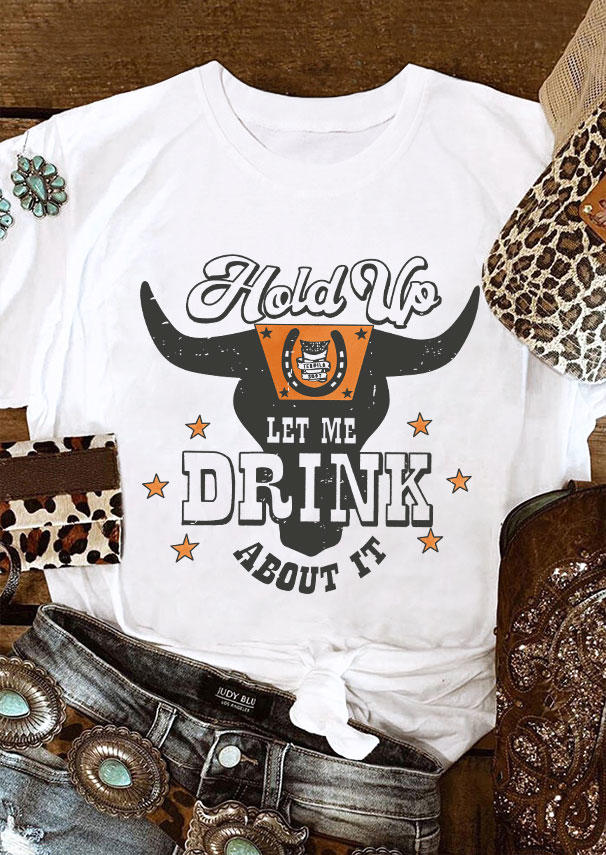

Holp Up Tequila Shot Let Me Drink About It T-Shirt Tee - White, SCM016472