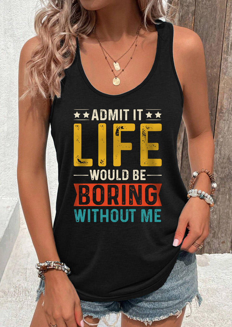 Admit It Life Would Be Boring Without Me Hollow Out Tank - Black