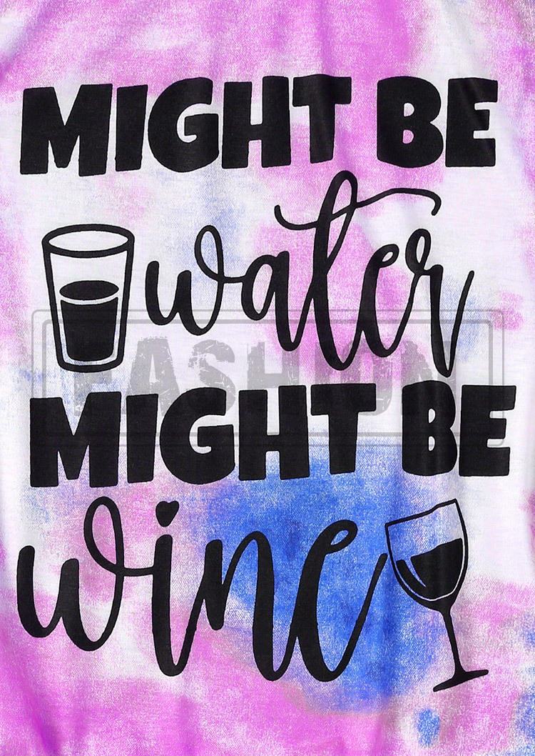 Might Be Water Might Be Wine Tie Dye Tank