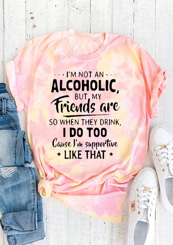 

I' Not An Alcoholic But My Friends Are Tie Dye T-Shirt Tee - Pink, SCM018484