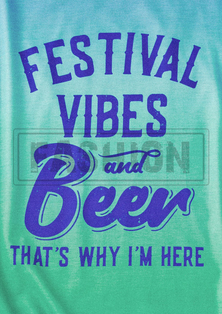 Festival Vibes And Beer That's Why I'm Here Gradient T-Shirt Tee