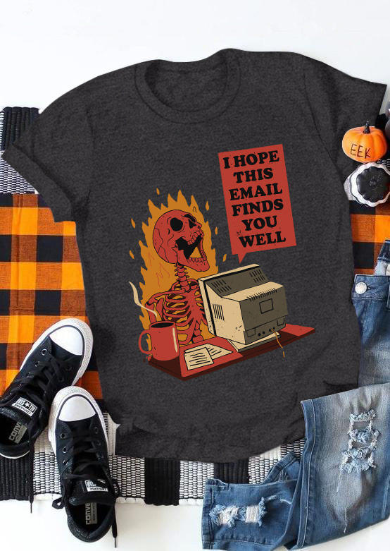 

I Hope This Email Finds You Well Skeleton T-Shirt Tee - Dark Grey, Gray, SCM019552