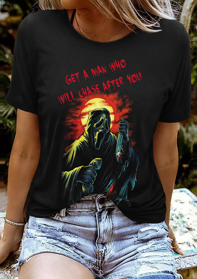 

Halloween Get A Man Who Will Chase After You Ghost Face T-Shirt Tee - Black, SCM019717