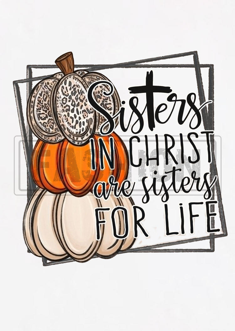 Sisters In Christ Are Sisters For Life Pumpkin T-Shirt Tee - White