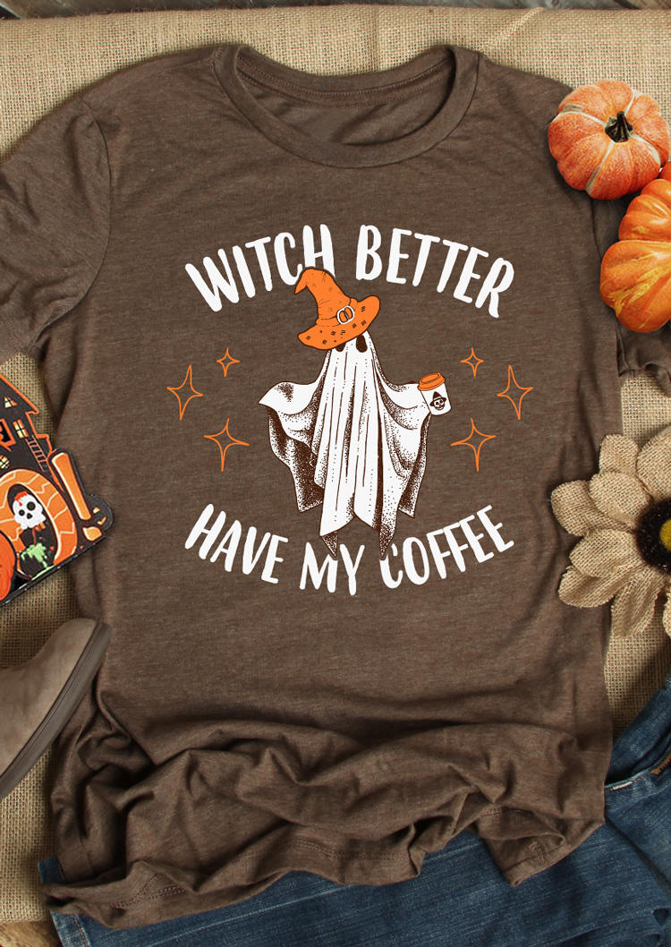 

Witch Better Have My Coffee Ghost T-Shirt Tee - Brown, SCM020087