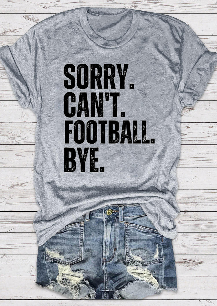 

Sorry Can't Football Bye O-Neck T-Shirt Tee - Gray, SCM020347