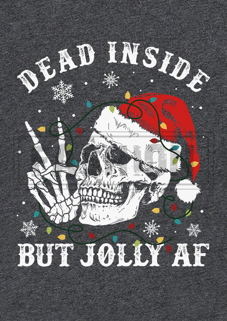 Christmas Skeleton Dead Inside But Jolly AF T-Shirt Tee - Dark Grey