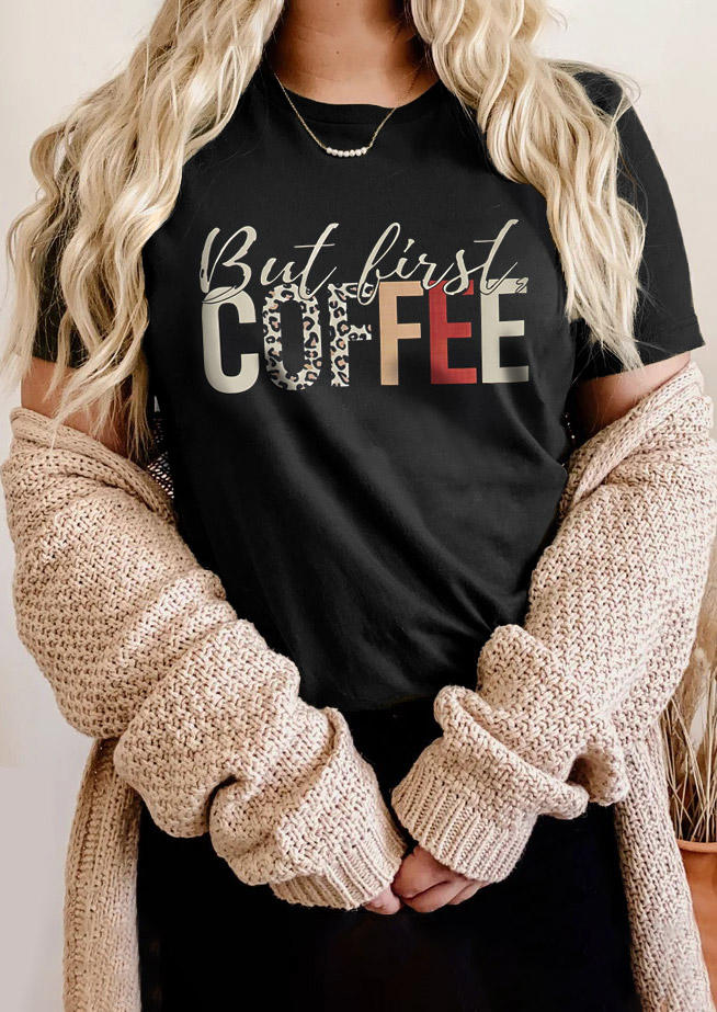 

But First Coffee O-Neck T-Shirt Tee - Black, SCM021227