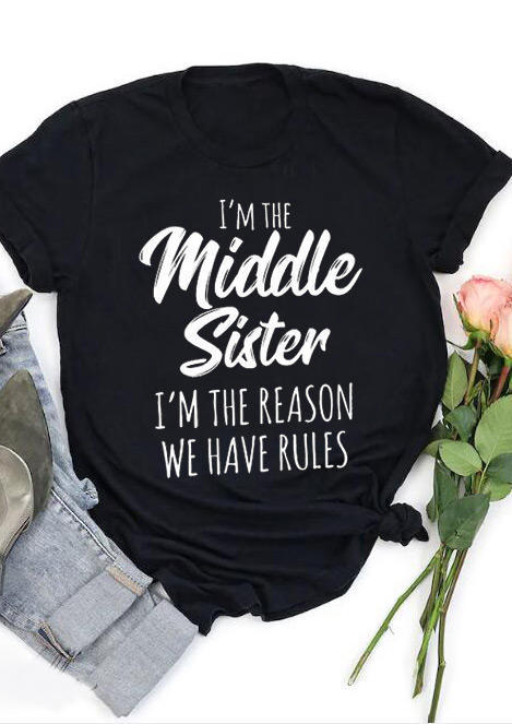 

I'm The Middle Sister I'm The Reason We Have Rules T-Shirt Tee - Black, 527271